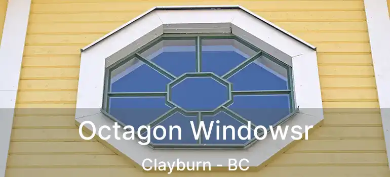  Octagon Windowsr Clayburn - BC
