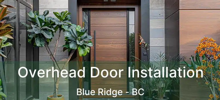  Overhead Door Installation Blue Ridge - BC