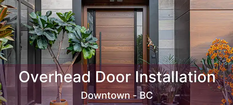  Overhead Door Installation Downtown - BC