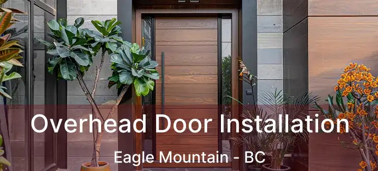 Overhead Door Installation Eagle Mountain - BC