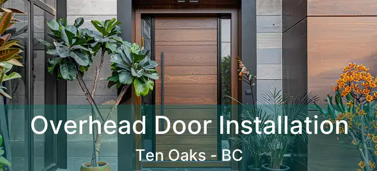  Overhead Door Installation Ten Oaks - BC