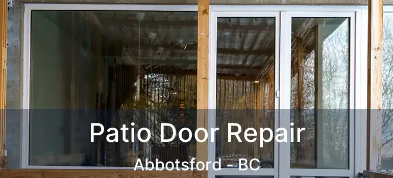  Patio Door Repair Abbotsford - BC