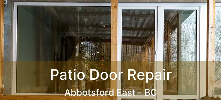  Patio Door Repair Abbotsford East - BC