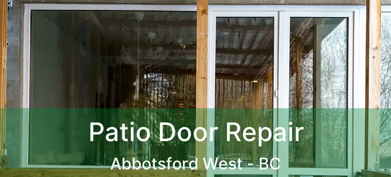  Patio Door Repair Abbotsford West - BC