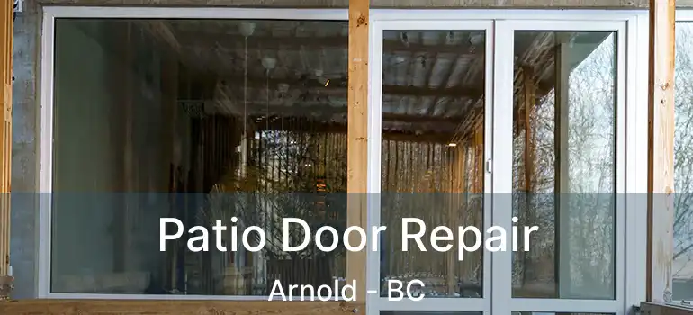  Patio Door Repair Arnold - BC