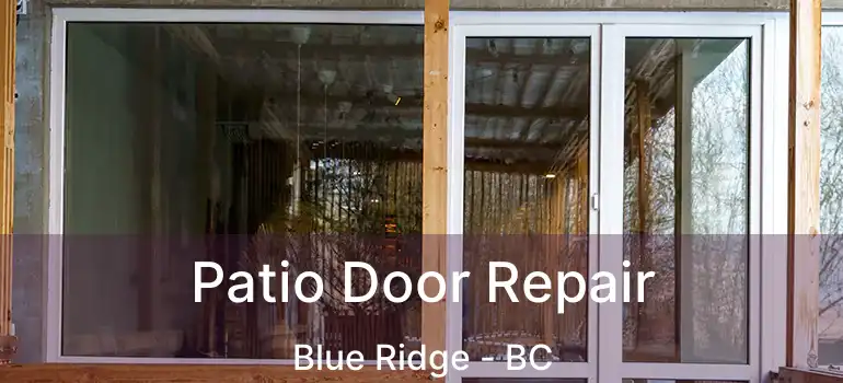  Patio Door Repair Blue Ridge - BC