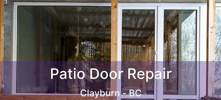  Patio Door Repair Clayburn - BC