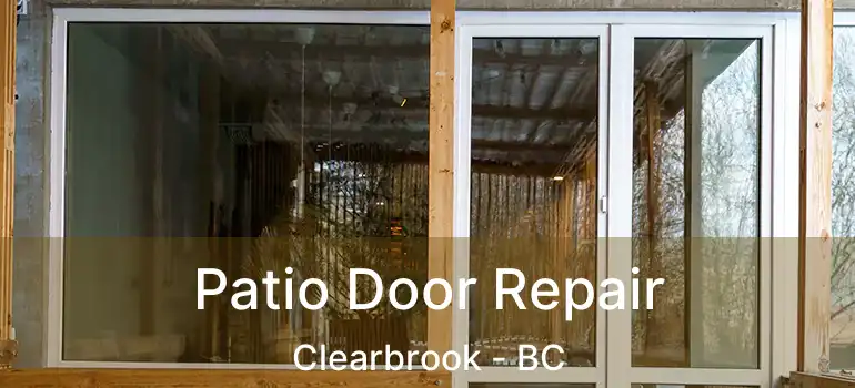  Patio Door Repair Clearbrook - BC