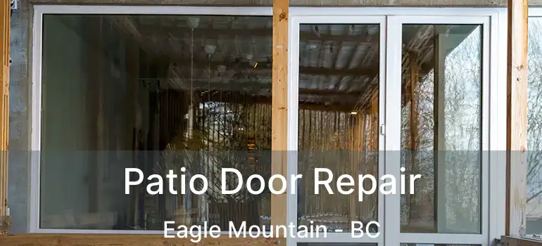  Patio Door Repair Eagle Mountain - BC