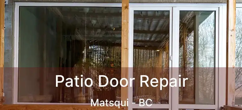  Patio Door Repair Matsqui - BC
