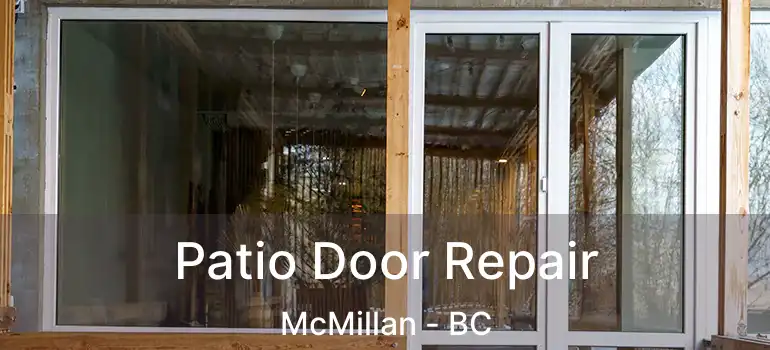  Patio Door Repair McMillan - BC