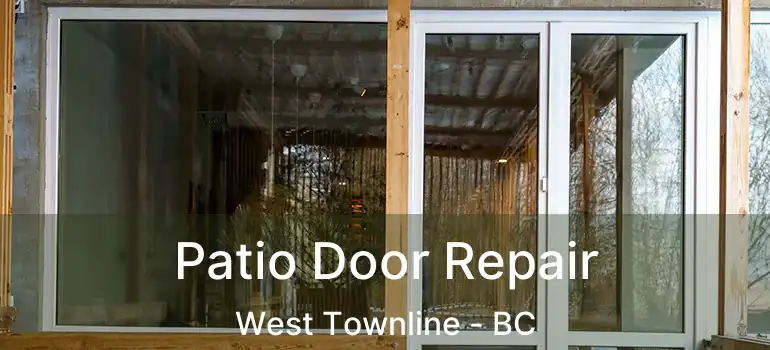  Patio Door Repair West Townline - BC