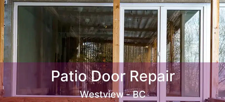  Patio Door Repair Westview - BC