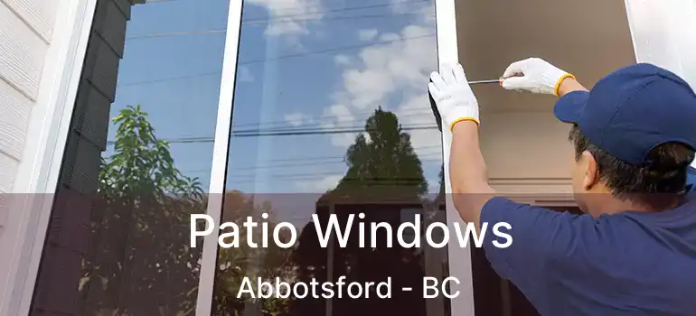  Patio Windows Abbotsford - BC