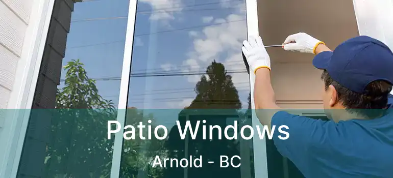  Patio Windows Arnold - BC