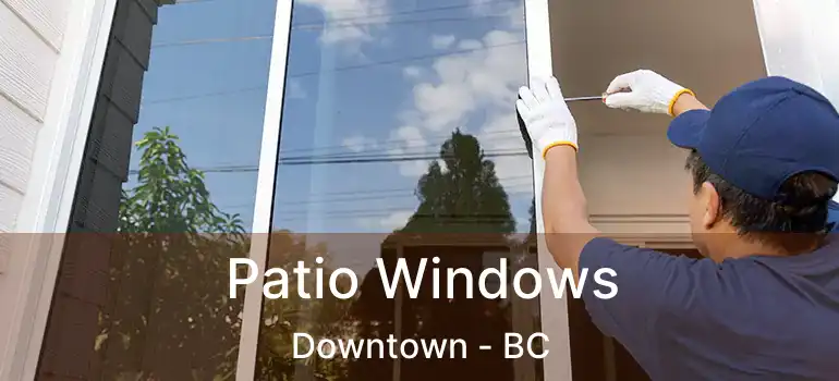  Patio Windows Downtown - BC