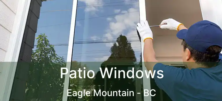  Patio Windows Eagle Mountain - BC