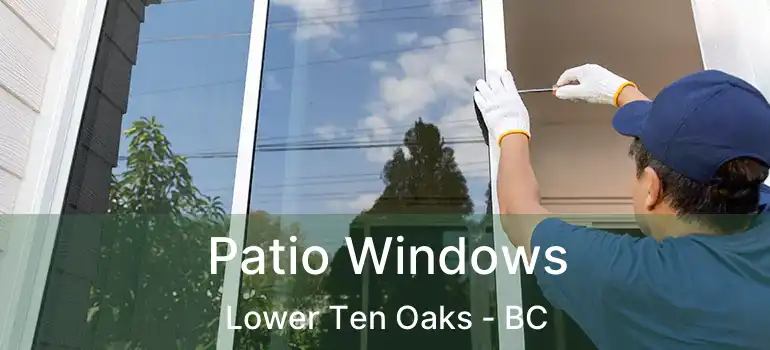  Patio Windows Lower Ten Oaks - BC