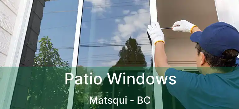  Patio Windows Matsqui - BC