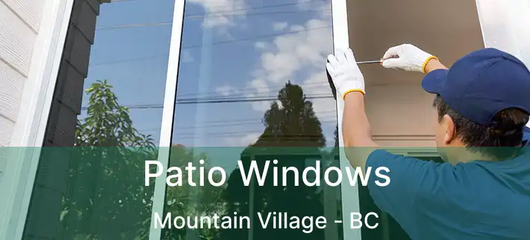  Patio Windows Mountain Village - BC