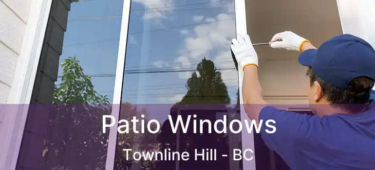  Patio Windows Townline Hill - BC