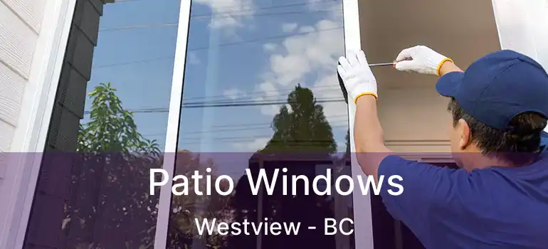  Patio Windows Westview - BC