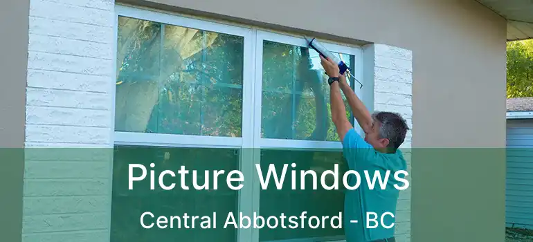  Picture Windows Central Abbotsford - BC