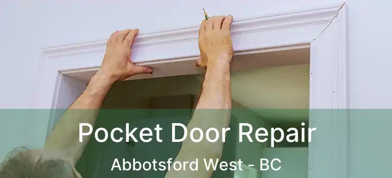  Pocket Door Repair Abbotsford West - BC