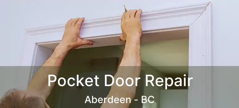  Pocket Door Repair Aberdeen - BC