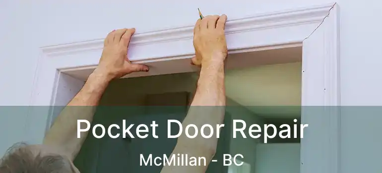  Pocket Door Repair McMillan - BC