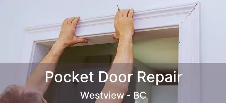  Pocket Door Repair Westview - BC