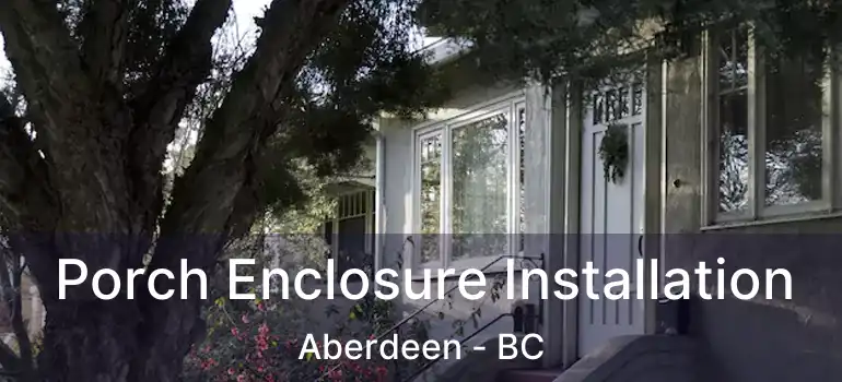  Porch Enclosure Installation Aberdeen - BC