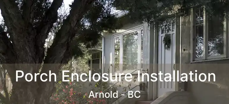  Porch Enclosure Installation Arnold - BC