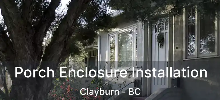  Porch Enclosure Installation Clayburn - BC