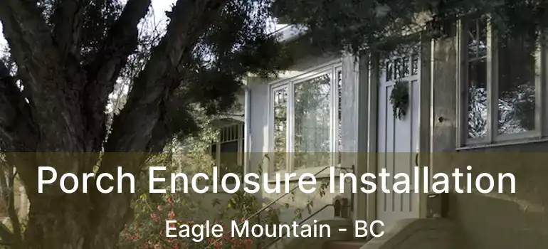  Porch Enclosure Installation Eagle Mountain - BC