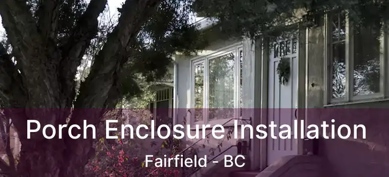  Porch Enclosure Installation Fairfield - BC