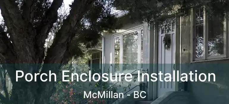  Porch Enclosure Installation McMillan - BC