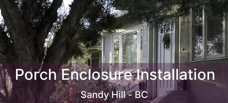  Porch Enclosure Installation Sandy Hill - BC