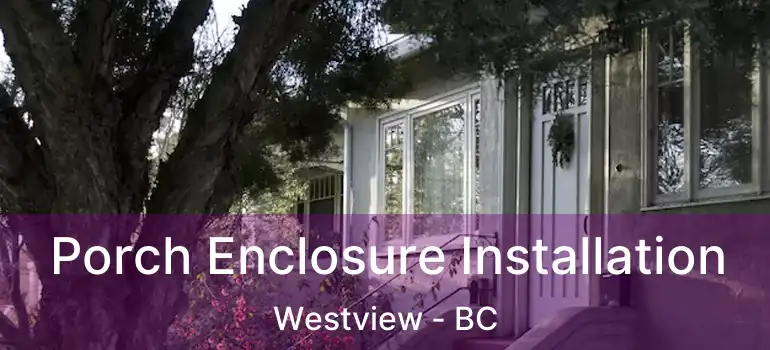  Porch Enclosure Installation Westview - BC
