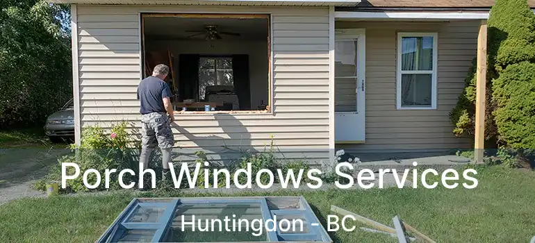  Porch Windows Services Huntingdon - BC