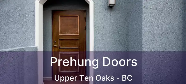  Prehung Doors Upper Ten Oaks - BC