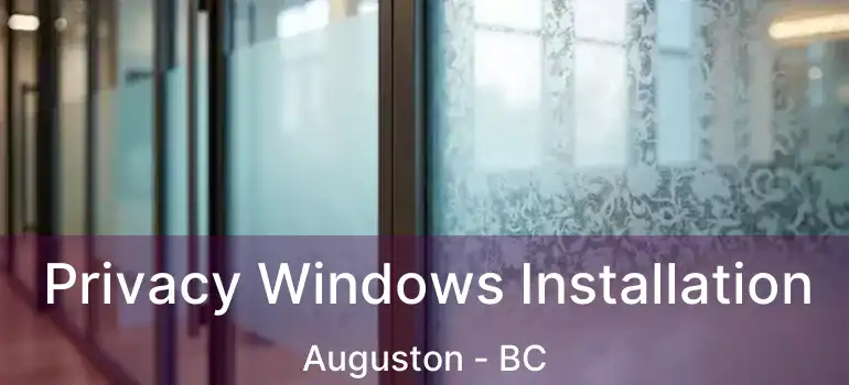  Privacy Windows Installation Auguston - BC