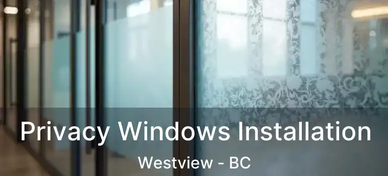  Privacy Windows Installation Westview - BC
