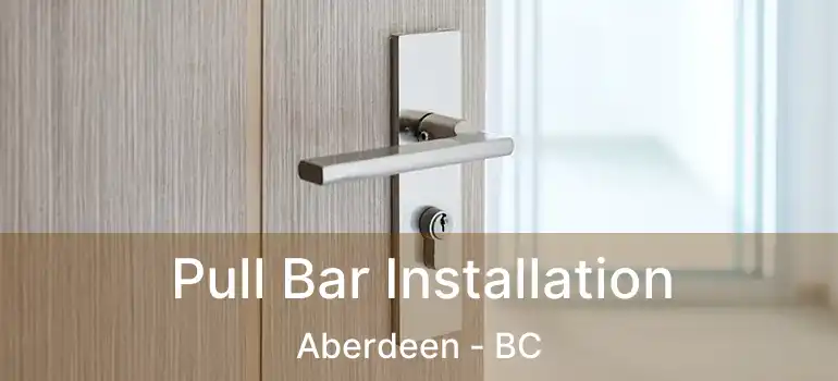  Pull Bar Installation Aberdeen - BC
