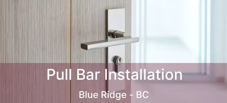  Pull Bar Installation Blue Ridge - BC