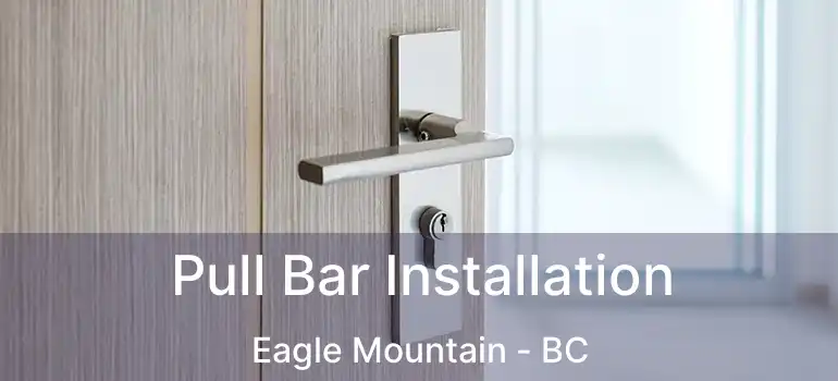  Pull Bar Installation Eagle Mountain - BC