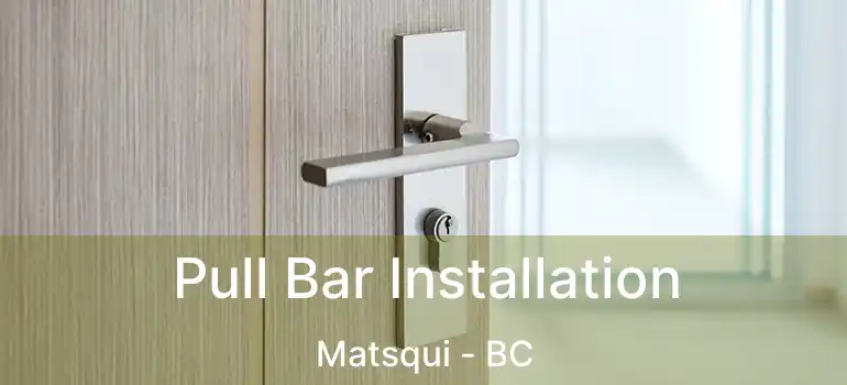  Pull Bar Installation Matsqui - BC