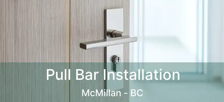  Pull Bar Installation McMillan - BC