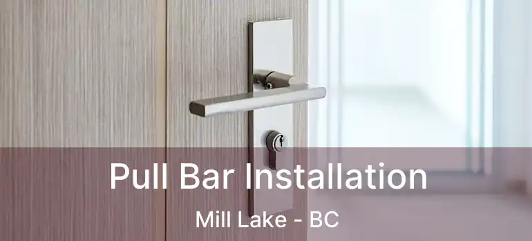  Pull Bar Installation Mill Lake - BC