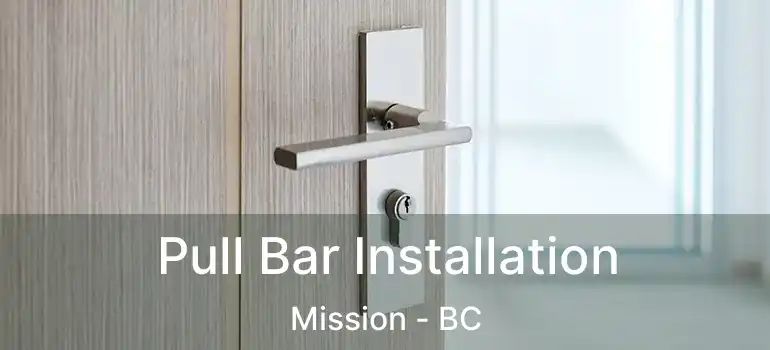  Pull Bar Installation Mission - BC